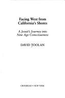 Cover of: Facing west from California's shores: a Jesuit's journey into new age consciousness