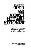 Cover of: The handbook of credit and accounts receivable management by Rosie L. Bukics