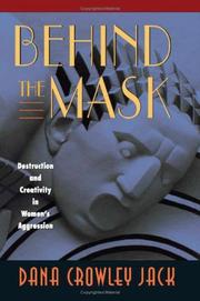 Cover of: Behind the Mask: Destruction and Creativity in Womens Aggression
