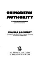 Cover of: On modern authority: the theory and condition of writing, 1500 to the present day