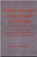 Cover of: Mythos and logos in the thought of Carl Jung: the theory of the collective unconscious in scientific perspective