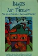 Images of art therapy : new developments in theory and practice