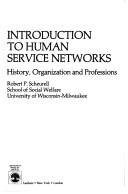 Cover of: Introduction to human service networks: history, organization, and professions