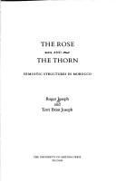 Cover of: The rose and the thorn: semiotic structures in Morocco