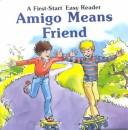 Cover of: Amigo means friend by Louise Everett