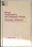 Cover of: Sexual, contraceptive, and pregnancy choices: counseling adolescents