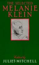 Cover of: The selected Melanie Klein by Melanie Klein