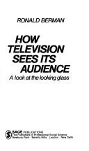 Cover of: How television sees its audience: a look at the looking glass