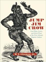 Cover of: Jump Jim Crow: lost plays, lyrics, and street prose of the first Atlantic popular culture