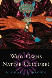 Who Owns Native Culture? by Michael F. Brown