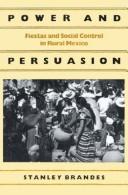 Cover of: Power and persuasion: fiestas and social control in rural Mexico