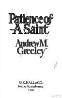 Cover of: Patience of a saint by Andrew M. Greeley