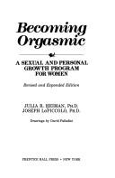 Becoming orgasmic by Julia Heiman, Joseph LoPiccolo