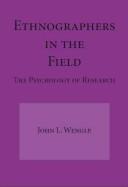 Cover of: Ethnographers in the field: the psychology of research