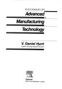 Cover of: Dictionary of advanced manufacturing technology