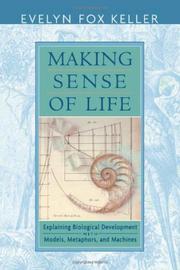 Cover of: Making Sense of Life: Explaining Biological Development with Models, Metaphors, and Machines