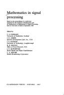 Mathematics in signal processing : based on the proceedings of a conference organized by the Institute of Mathematics and its Applications on mathematics in signal processing, held at University of Ba