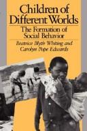 Cover of: Children of different worlds: the formation of social behavior