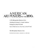 American art posters of the 1890s in the Metropolitan Museum of Art, including the Leonard A. Lauder collection by Metropolitan Museum of Art (New York, N.Y.)
