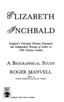 Elizabeth Inchbald : England's principal woman dramatist and independent woman of letters in 18th century London : a biographical study