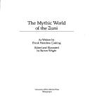 The Mythic World of the Zuni by Frank Hamilton Cushing