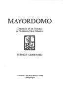 Cover of: Mayordomo: chronicle of an acequia in northern New Mexico