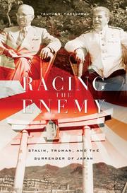 Cover of: Racing the enemy: Stalin, Truman, and the surrender of Japan