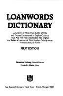 Cover of: Loanwords dictionary: a lexicon of more than 6,500 words and phrases encountered in English contexts that are not fully assimilated into English and retain a measure of their foreign orthography, pronunciation, or flavor
