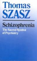 Cover of: Schizophrenia: the sacred symbol of psychiatry