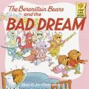 The Berenstain bears and the bad dream by Stan Berenstain