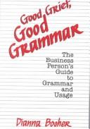 Cover of: Good grief, good grammar by Dianna Daniels Booher
