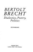 Bertolt Brecht : dialectics, poetry and politics