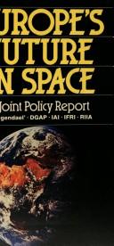 Europe's future in space : a joint policy report