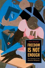 Cover of: Freedom is not enough: the opening of the American work place