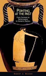 Pointing at the past : from formula to performance in Homeric poetics