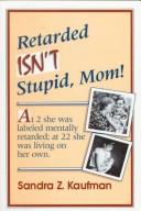 Retarded isn't stupid, mom! by Sandra Z. Kaufman