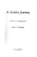 Cover of: A golden journey: memoirs of an archaeologist