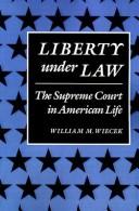 Liberty under law by William M. Wiecek