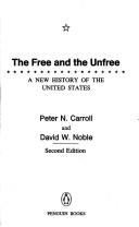 Cover of: The free and the unfree: a new history of the United States