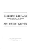 Cover of: Building Chicago: suburban developers & the creation of a divided metropolis