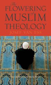 The flowering of Muslim theology by Josef van Ess