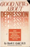 Cover of: The good news about depression: cures and treatments in the new age of psychiatry