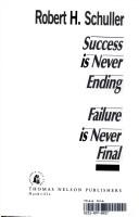 Cover of: Success is never ending, failure is never final by Robert Harold Schuller