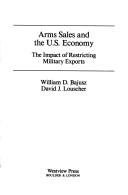 Arms sales and the U.S. economy : the impact of restricting military exports