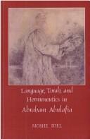 Language, Torah, and hermeneutics in Abraham Abulafia by Moshe Idel