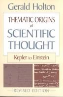 Cover of: Thematic origins of scientific thought: Kepler to Einstein
