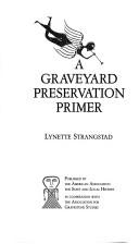 A graveyard preservation primer by Lynette Strangstad