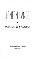Cover of: Lenten lands by Douglas H. Gresham