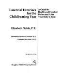 Cover of: Essential exercises for the childbearing year: a guide to health and comfort before and after your baby is born