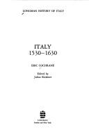 Cover of: Italy 1530-1630 by Eric W. Cochrane